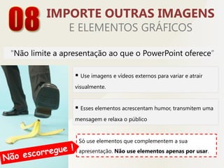 As apresentações mais eficazes não oprimem os espectadores com excesso de valores e números. 