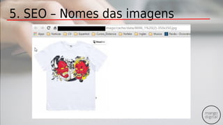 5. SEO – Nomes das imagens
 