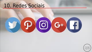 10. Redes Sociais
 