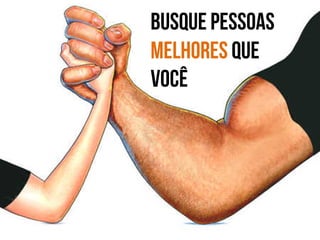 AS MELHORES EMPRESAS SÃO FORMADAS
Pelas MELHORES PESSOAS

 