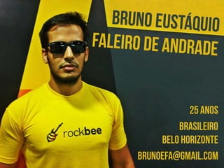 25 anos
Brasileiro
Belo horizonte
brunoefa@gmail.com

 