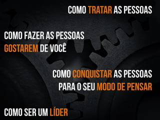 No mundo dos negócios
não é diferente

 