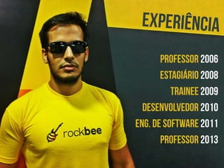 PROFESSOR 2006
Estagiário 2008
Trainee 2009
Desenvolvedor 2010
Eng. de SOFTWARE 2011
Professor 2013

 