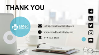 THANK YOU
079 4601 1623
info@emedhealthtech.com
www.emedhealthtech.com
 