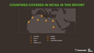 3
COUNTRIES COVERED IN DETAIL IN THIS REPORT
01 ALGERIA 05 SUDAN
02 EGYPT 06 TUNISIA
03 LIBYA 07 WESTERN SAHARA
04 MOROCCO
5
4
7
1
6
23
 