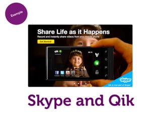 Skype and Qik
 