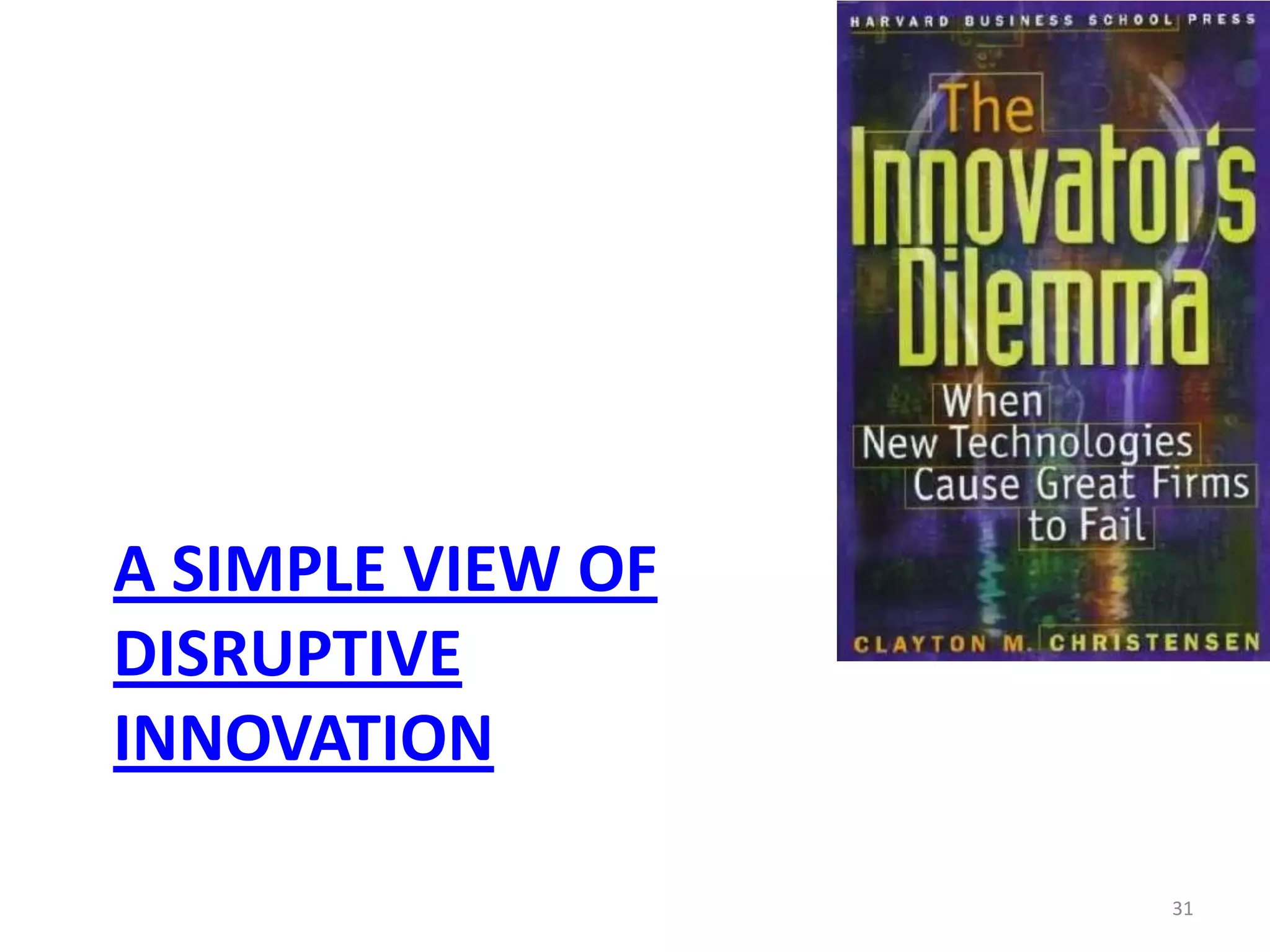 A Simple View of Disruptive Innovation31