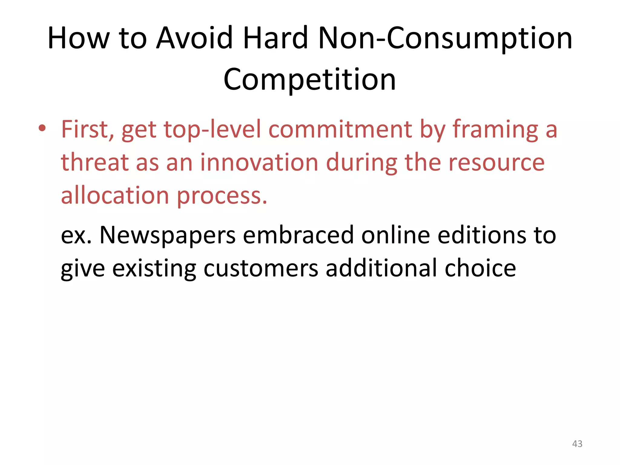 Competing Against Non-consumptionThe logic of competing against non-consumption as the means for creating new-growth markets seems obvious.Despite this, established companies repeatedly do just the opposite.41