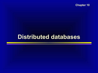 Chapter 10

Distributed databases

 