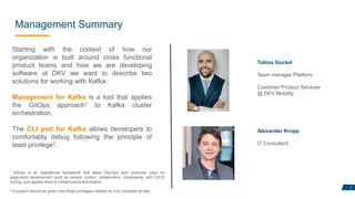 Management Summary
Tobias Gockel
Team manager Platform
Customer Product Services
@ DKV Mobility
Alexander Kropp
IT Consult...