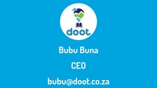 Bubu Buna
CEO
bubu@doot.co.za
 
