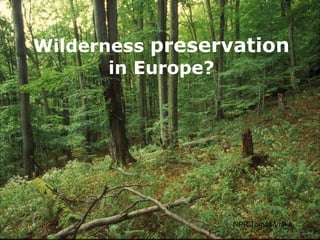 Wilderness  preservation  in Europe? NPR Tomáš Vrška 