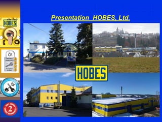 Presentation HOBES, Ltd.
R
 