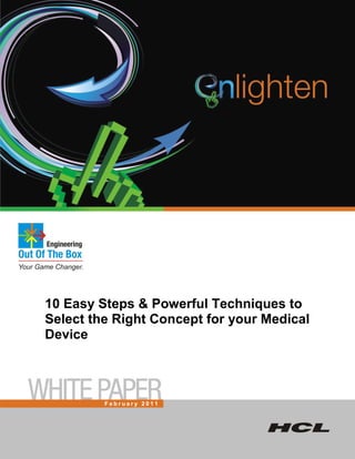 10 Easy Steps & Powerful Techniques to
Select the Right Concept for your Medical
Device




         February 2011
 