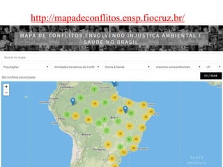 http://mapadeconflitos.ensp.fiocruz.br/
 