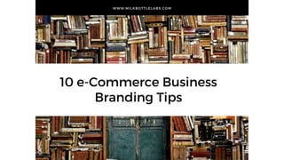 10 e-Commerce Business Branding Tips