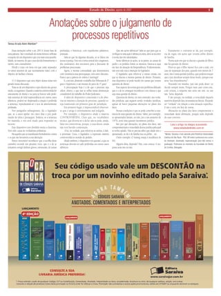 Estado de Direito, agosto de 2007 5 
Estas anotações sobre o art. 285 A, foram base de uma palestra. São o resultado de muita leitura e reflexão a respeito de um dispositivo que cria mais uma possibilidade, no sistema, de que o juiz decida liminarmente o mérito, sem contraditório. 
Dividi o texto em itens em que estão separados os vários assuntos de que sucintamente tratei, com o objetivo de facilitar a leitura. 
1) O dispositivo que será objeto destas notas tem gerado muita discussão. 
Trata-se de um dispositivo cujos dizeres são grosso modo, os seguintes: Quando a matéria controvertida for unicamente de direito e no juízo já houver sido proferida sentença de total improcedência em outros casos idênticos, poderá ser dispensada a citação e proferida a sentença, reproduzindo-se o teor da anteriormente prolatada. 
Nos parágrafos subseqüentes, diz o legislador que, se o autor apelar, em cinco dias o juiz pode mudar de idéia e prosseguir. Todavia, se a sentença for mantida, o réu será citado para responder ao recurso. 
Este dispositivo tem dividido muito a doutrina. Tem sido causa de verdadeiras polêmicas. 
Há aqueles que se manifestam frontalmente contra e os que são favoráveis a esta alteração. 
Parece inexorável reconhecer que a escolha deste caminho esconde um péssimo vício, que é o de se tentarem corrigir defeitos graves, estruturais, de causas profundas, e históricas, com expedientes paliativos, pontuais. 
Sabe-se que há algumas décadas, só se falava em acesso à justiça. Este era o tema central dos congressos, dos seminários, dos encontros para a discussão de problemas processuais. 
Agora, a mesma comunidade que demonstrava com veemência essa preocupação, tem outro discurso. Parece que a palavra de ordem é restringir! 
E, com isso, diminuir o trabalho dos Tribunais de 2º grau e Superiores, e até mesmo do juízo de 1º grau! 
A preocupação hoje é a de que o processo seja célere, efetivo, e que isso se reflita numa diminuição considerável de trabalho do Poder Judiciário. 
A idéia do dispositivo comentado é a de abreviar ao máximo a duração do processo, quando esteja tramitando em primeiro grau de jurisdição. 
Em primeiro lugar, é imprescindível observar- se que o artigo é extremamente mal redigido. 
Por exemplo, o dispositivo alude a matéria CONTROVERTIDA. Claro que, no vocabulário técnico, que deveria ser o da lei, não se pode, ainda, falar em controvérsia, porque, a essa altura, ainda não terá havido contestação. 
A lei, na verdade, quis referir-se ao mérito, à lide, à pretensão. Usou, o legislador, a expressão matéria controvertida no sentido de pedido. 
Alude também, o dispositivo em questão, a que as sentenças deverão ter sido proferidas em outros casos idênticos. 
Que são ações idênticas? Sabe-se que para que se verifique se uma ação é idêntica à outra, deve-se recorrer à teoria das três identidades. 
Serão idênticas as ações, se as partes, as causas de pedir e os pedidos forem os mesmos. Estar-se-á aqui em face da situação da litispendência. Evidentemente, não terá sido esta a intenção do legislador. 
O legislador quis referir-se a outras causas, em que se discuta a mesma questão de direito. Portanto, esse dispositivo só pode incidir em causas que versem questões de direito. 
Esse aspecto da norma gera um problema delicado que é o de se conseguir reconhecer com clareza o que seja uma questão de direito. 
Questões de direito, no meu entender, são verdades jurídicas, que seguem sendo verdades jurídicas, apesar de haver pequenas alterações no plano dos fatos. 
Nessas condições é que se pode conceber a existência de uma questão de direito. Saber, por exemplo, se aposentados fariam, ou não, jus a um aumento de 147%, seria uma questão meramente jurídica. 
Isto por que alterações, no plano dos fatos, não comprometeriam a veracidade da tese jurídica pela qual se tenha optado. Não se precisa saber que idade tem o aposentado, se ele é de família rica ou pobre... etc. 
Outro exemplo: O leasing enseja a incidência de ISS. 
Alguém diria, depende? Não, com certeza. A resposta seria sim ou não. 
Exatamente o contrário se dá, por exemplo, via de regra, em ações que versem sobre direito de família. 
Numa ação em que se discute a guarda de filhos não há questão de direito. 
Dizer-se que o filho menor fica com a mãe, em caso de separação dos pais, quando tem menos de 7 anos, não é uma questão jurídica, que poderia ensejar que o juiz decidisse sempre desse modo, porque esse seria “seu entendimento”. 
Trocando em miúdos, juiz não pode dizer: eu decido sempre assim. Porque num caso como este, com certeza, a resposta não seria um sim, ou um não. Seria: depende. 
E isto porque, na verdade, a veracidade daquela assertiva depende das circunstâncias fáticas. Ela pode ser “verdade” em relação a uma situação específica. E não o será, em face de outras. 
Alterações no plano dos fatos comprometem a veracidade desta afirmação, porque tudo depende do caso concreto. 
Leia o artigo na íntegra acessando 
www.estadodedireito.com.br 
*Mestre, Doutora e livre-docente pela Pontifícia Universidade Católica de São Paulo - PUC-SP, onde é professora nos cursos de mestrado, doutorado, especialização (pós-lato sensu) e graduação. Professora no mestrado da Faculdade de Direito de Curitiba. Advogada 
Anotações sobre o julgamento de 
processos repetitivos 
Teresa Arruda Alvim Wambier*  