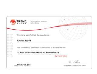 Khaled Sayed
TCSR Certification: Data Loss Prevention 5.5
October 30, 2011
 