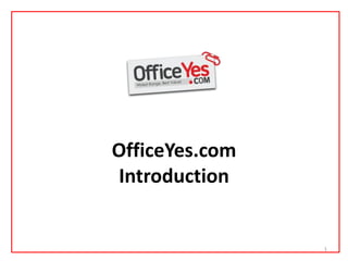 OfficeYes.com
Introduction
1
 