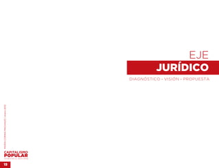 EJE 
                                              JURÍDICO
                                    DIAGNÓSTICO . VISIÓN . PROPUESTA
MARÍA CORINA MACHADO | enero 2012




VENEZUELA 2013-2018


13
 