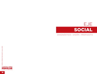 EJE 
                                                   SOCIAL
                                    DIAGNÓSTICO . VISIÓN . PROPUESTA
MARÍA CORINA MACHADO | enero 2012




VENEZUELA 2013-2018


19
 