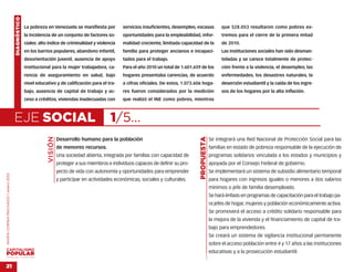 DIAGNÓSTICO
                                                  La pobreza en Venezuela se manifiesta por           servicios insuficientes, desempleo, escasas             que 528.053 resultaron como pobres ex-
                                                  la incidencia de un conjunto de factores so-        oportunidades para la empleabilidad, infor-             tremos para el cierre de la primera mitad
                                                  ciales: alto índice de criminalidad y violencia     malidad creciente, limitada capacidad de la             de 2010.
                                                  en los barrios populares, abandono infantil,        familia para proteger ancianos e incapaci-              Las instituciones sociales han sido desman-
                                                  desorientación juvenil, ausencia de apoyo           tados para el trabajo.                                  teladas y se carece totalmente de protec-
                                                  institucional para la mujer trabajadora, ca-        Para el año 2010 un total de 1.601.659 de los           ción frente a la violencia, el desempleo, las
                                                  rencia de aseguramiento en salud, bajo              hogares presentaba carencias, de acuerdo                enfermedades, los desastres naturales, la
                                                  nivel educativo y de calificación para el tra-      a cifras oficiales. De estos, 1.073.606 hoga-           deserción estudiantil y la caída de los ingre-
                                                  bajo, ausencia de capital de trabajo y ac-          res fueron considerados por la medición                 sos de los hogares por la alta inflación.
                                                  ceso a créditos, viviendas inadecuadas con          que realizó el INE como pobres, mientras



                                    EJE SOCIAL                                                  1/5…
                                                              VISIÓN




                                                                                                                                            PROPUESTA
                                                                       Desarrollo humano para la población                                              Se integrará una Red Nacional de Protección Social para las
                                                                       de menores recursos.                                                             familias en estado de pobreza responsable de la ejecución de
                                                                       Una sociedad abierta, integrada por familias con capacidad de                    programas solidarios vinculada a los estados y municipios y
                                                                       proteger a sus miembros e individuos capaces de definir su pro-                  apoyada por el Consejo Federal de gobierno.
                                                                       yecto de vida con autonomía y oportunidades para emprender                       Se implementará un sistema de subsidio alimentario temporal
MARÍA CORINA MACHADO | enero 2012




                                                                       y participar en actividades económicas, sociales y culturales.                   para hogares con ingresos iguales o menores a dos salarios
                                                                                                                                                        mínimos o jefe de familia desempleado.
                                                                                                                                                        Se hará énfasis en programas de capacitación para el trabajo pa-
                                                                                                                                                        ra jefes de hogar, mujeres y población económicamente activa.
                                                                                                                                                        Se promoverá el acceso a crédito solidario responsable para
                                                                                                                                                        la mejora de la vivienda y el financiamiento de capital de tra-
                                                                                                                                                        bajo para emprendedores.
                                                                                                                                                        Se creará un sistema de vigilancia institucional permanente
                                                                                                                                                        sobre el acceso población entre 4 y 17 años a las instituciones
                                                                                                                                                        educativas y a la prosecución estudiantil.
                                                                                                                                              …




VENEZUELA 2013-2018



21
 