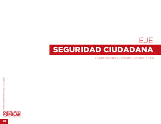 EJE 
                                    SEGURIDAD CIUDADANA
                                            DIAGNÓSTICO . VISIÓN . PROPUESTA
MARÍA CORINA MACHADO | enero 2012




VENEZUELA 2013-2018


28
 