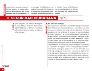 DIAGNÓSTICO
                                                  Actualmente, en Venezuela existe una in-         homicidios por 100.000 habitantes en el            el año 2010 (Fuente: CICPC). Adicional-
                                                  tolerable situación de hampa desbor-             año 2010 (Fuente: INE, CICPC). Pasamos             mente, según los expertos, por cada pla-
                                                  dada. De 33 homicidios por cada 100.000          de 67 secuestros denunciados en el año             gio denunciado, seis plagios no se de-
                                                  habitantes en el año 2000, pasamos a 57          2000, a 686 secuestros denunciados en              nuncian.



                                    EJE SEGURIDAD CIUDADANA                                                                                                      1/3…
                                                             VISIÓN




                                                                                                                            PROPUESTA
                                                                      Aplicar una política para reducir en el corto plazo               Plan Zona Libre de Drogas.
                                                                      los índices delictivos, mediante la desarticulación               El acento de nuestra propuesta se encontrará en el ataque contundente
                                                                      de las 18.000 bandas que delinquen en Venezuela,                  al microtráfico de sustancias estupefacientes y psicotrópicas. Este delito
                                                                      de las cuales prácticamente todas se dedican al                   tiene una gran incidencia pues comprende: (i) reclutamiento de niños y
                                                                      tráfico de drogas.                                                adolescentes; (ii) trata de blancas; (iii) homicidio; (iv) sicariato; (v) tráfico
                                                                                                                                        de armas y municiones; y (vi) inicio en el secuestro de corta duración, o
                                                                                                                                        secuestro express. El microtráfico de drogas implica una cadena escalo-
                                                                                                                                        nada de traficantes y consumidores, se apodera de los barrios y urbani-
                                                                                                                                        zaciones, especial mas no exclusivamente en los sitios más pobres,
                                                                                                                                        ganando espacio como modus vivendi de excluidos y marginados.
                                                                                                                                        Lamentablemente, ya es reconocido internacionalmente que el 51% de
MARÍA CORINA MACHADO | enero 2012




                                                                                                                                        los cargamentos de droga que va hacia Europa y África pasa por Vene-
                                                                                                                                        zuela. Parte de esa droga se quedan en el país, para el mercado local.
                                                                                                                                        Donde llega la droga, aparece la violencia (reclutamiento, adquisición de
                                                                                                                                        armas, organización, delincuencia). Esas balas perdidas que afectan ma-
                                                                                                                                        yoritariamente a nuestras mujeres, nuestros niños y nuestros adolescen-
                                                                                                                                        tes, son las balas de las bandas y organizaciones que se han venido
                                                                                                                                        formando, en principio, para traficar drogas a pequeña escala.
                                                                                                                              …




VENEZUELA 2013-2018



30
 