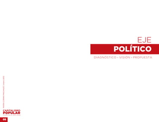 EJE 
                                              POLÍTICO
                                    DIAGNÓSTICO . VISIÓN . PROPUESTA
MARÍA CORINA MACHADO | enero 2012




VENEZUELA 2013-2018


05
 