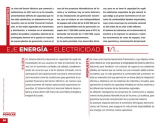 DIAGNÓSTICO   La crisis del Sector Eléctrico que comenzó a         caso de los proyectos hidroeléctricos de To-             cos, pero no se tiene la capacidad de suplir
                                                  evidenciarse en 2001 aún no se ha resuelto,          coma y La Vueltosa, hay un serio deterioro               los volúmenes requeridos de gas natural, lo
                                                  presentándose déficits de capacidad que no           en las instalaciones de generación existen-              que obliga a un grave incremento en el con-
                                                  han sido satisfechos, no solamente en la ge-         tes, que se traduce en una indisponibilidad              sumo de combustibles líquidos exportables,
                                                  neración, sino en la Red Troncal de Transmi-         de equipos del orden de los 8.000 MW, por lo             cuyo costo anual para la economía nacional
                                                  sión, en las redes regionales de transmisión         que la disponibilidad real de generación no              es del orden de los USD 5.000 millones.
                                                  y distribución, e inclusive en el alumbrado          supera los 17.000 MW cuando para el 2012 la              El sistema de cobranzas se ha deteriorado al
                                                  público de pueblos y ciudades. Además de la          demanda real excede los 19.000 MW, causa                 extremo y los ingresos no alcanzan a cubrir
                                                  prolongada demora en la puesta en marcha             de los contínuos racionamientos.                         los incrementos de costo de equipos, insu-
                                                  de nuevas plantas de generación, como es el          Se ha dado prioridad a los desarrollos térmi-            mos operativos y remuneración del personal.



                                    EJE ENERGÍA - ELECTRICIDAD                                                                                                      1/1…
                                                             VISIÓN




                                                                                                                                      PROPUESTA
                                                                      Un Sistema Eléctrico Nacional en capacidad de suplir las                    Se crear una Empresa Nacional de Transmisión, cuyo objetivo inme-
                                                                      necesidades de sus usuarios en toda la extensión de su                      diato deberá ser el de garantizar la integralidad del Sistema Eléctrico
                                                                      red, con un suministro confiable y de calidad, complemen-                   Nacional, para fortalecer con carácter de urgencia sus eslabones
                                                                      tando los recursos que a tal fin destine el Estado, con la                  débiles, de manera que se cuente con una conexión sólida oriente-
                                                                      participación del capital privado nacional e internacional.                 occidente, que no solo garantice la continuidad del suministro en
                                                                      Será necesario crear las condiciones para garantizar la ca-                 toda su extensión sino que permita en un breve plazo la integración
MARÍA CORINA MACHADO | enero 2012




                                                                      pacidad financiera del Sector Eléctrico, de manera que                      efectiva y dinámica con los sistemas de Colombia y Ecuador, para
                                                                      pueda acometer de manera oportuna las expansiones re-                       aprovechar al máximo la capacidad instalada en dichos sistemas y
                                                                      queridas. El Sistema Eléctrico Nacional deberá desarro-                     las diferencias horarias de las demandas regionales.
                                                                      llarse y actuar dentro del marco de una Política Energética                 Se deberán reprogramar los proyectos de construcción y equipa-
                                                                      Integral de Estado.                                                         miento de las plantas hidroeléctricas de Tocoma y La Vueltosa, para
                                                                                                                                                  garantizar la pronta incorporación de su potencial máximo.
                                                                                                                                                  Se prestará especial atención al suministro del equipo electrome-
                                                                                                                                                  cánico de Tocoma, para asegurar la más pronta disponibilidad de
                                                                                                                                                  esa energía con mínimos costos operativos.
                                                                                                                                        …




VENEZUELA 2013-2018



56
 