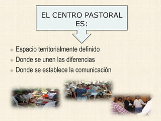 10_EL_CENTRO_PASTORAL_ESTRUCTURA_DE_PARTICIPACION_COMUNITARIA.ppt