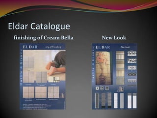 Eldar Catalogue
 finishing of Cream Bella   New Look
 