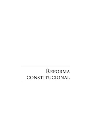 GERMÁN MARTÍNEZ CISNEROS
171
REVISTA DEL INSTITUTO DE LA JUDICATURA FEDERAL
171
CONSTITUCIONAL
REFORMA
 
