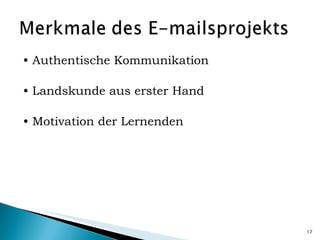 •  Authentische Kommunikation •  Landskunde aus erster Hand •  Motivation der Lernenden 