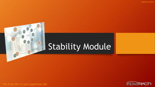 The final dot in your paperless lab
Stability Module
Stability Module
 