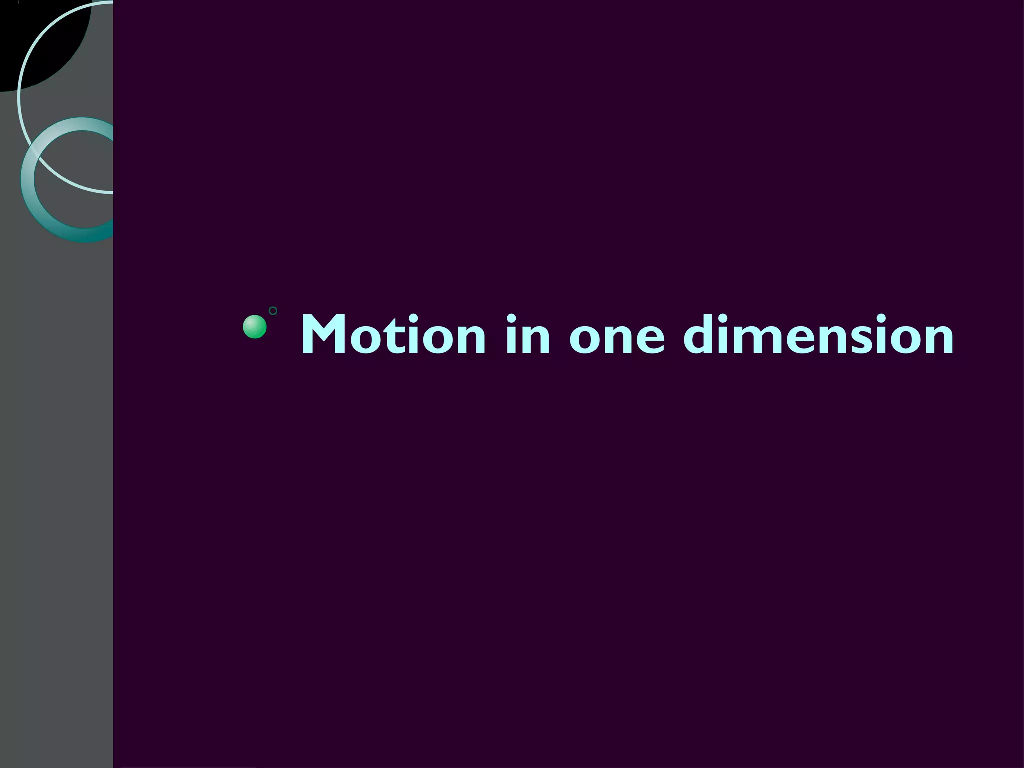 Motion in one dimension
 