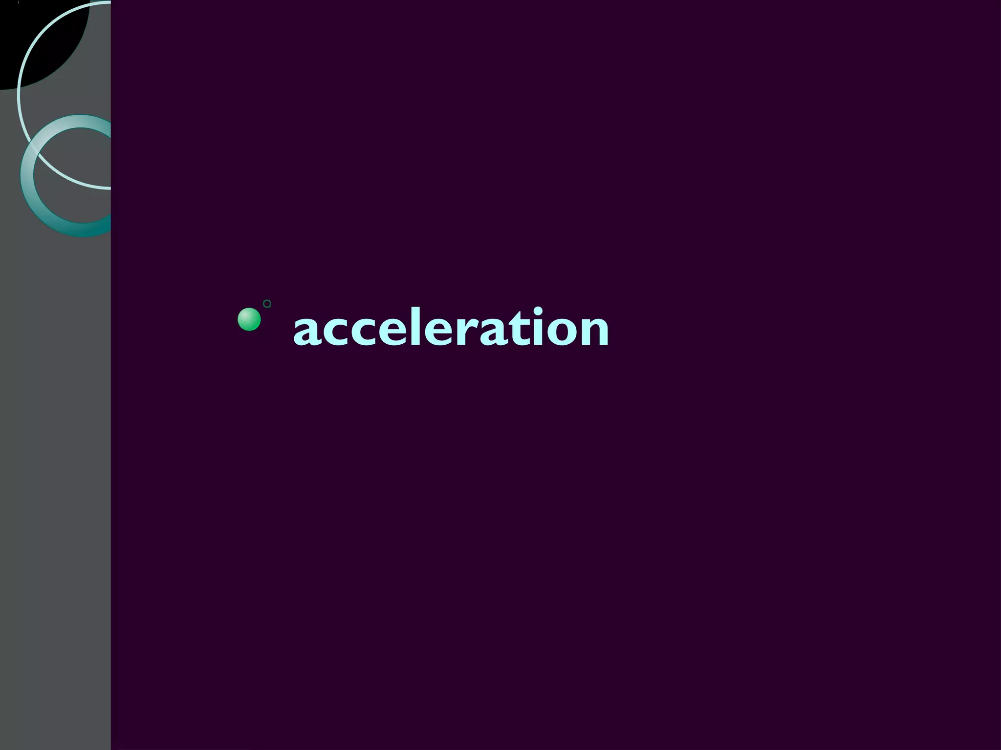 acceleration
 