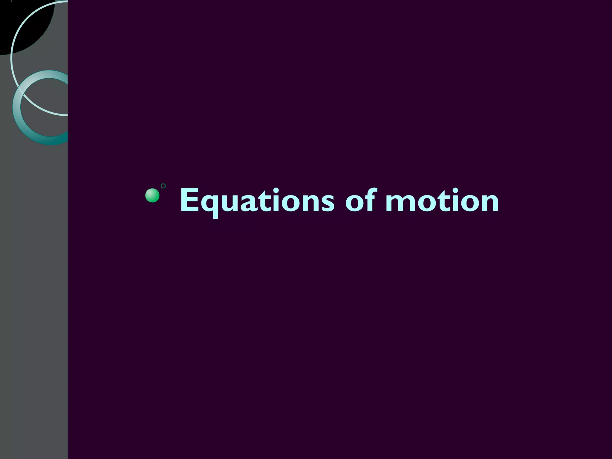 Equations of motion
 