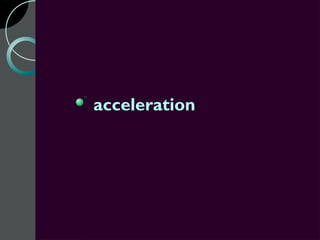 acceleration
 