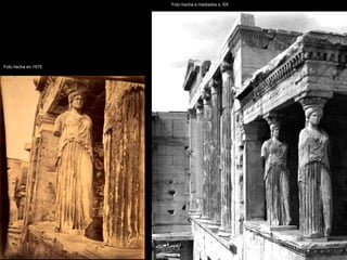 Foto hecha en 1875
Foto hecha a mediados s. XX
 