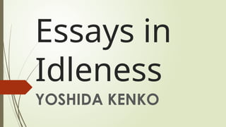 Essays in
Idleness
YOSHIDA KENKO
 