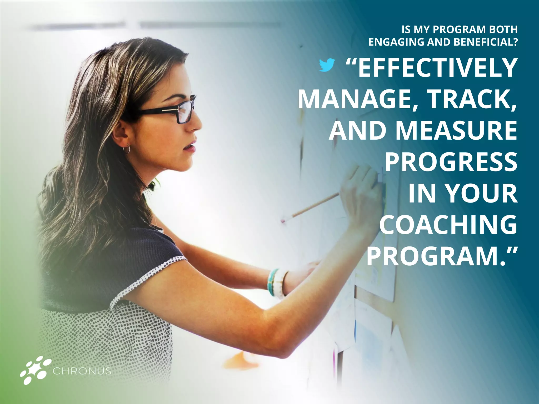 “EFFECTIVELY
MANAGE, TRACK,
AND MEASURE
PROGRESS
IN YOUR
COACHING
PROGRAM.”
IS MY PROGRAM BOTH
ENGAGING AND BENEFICIAL?
