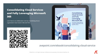 ©AvePoint, Inc. All rights reserved. Confidential and proprietary information of AvePoint, Inc.
avepoint.com/ebook/consolidating-cloud-service
 