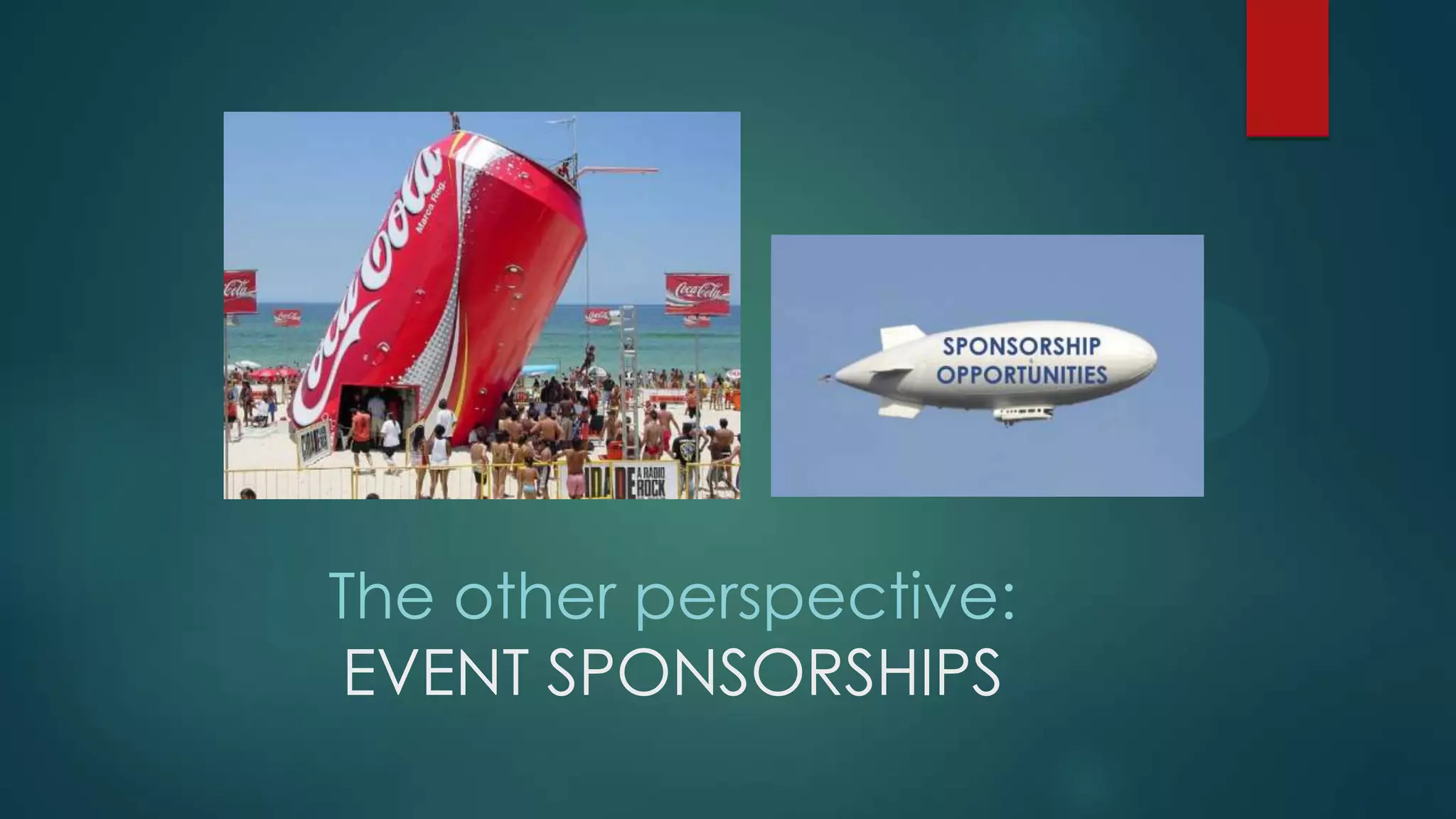 The other perspective:
EVENT SPONSORSHIPS
 
