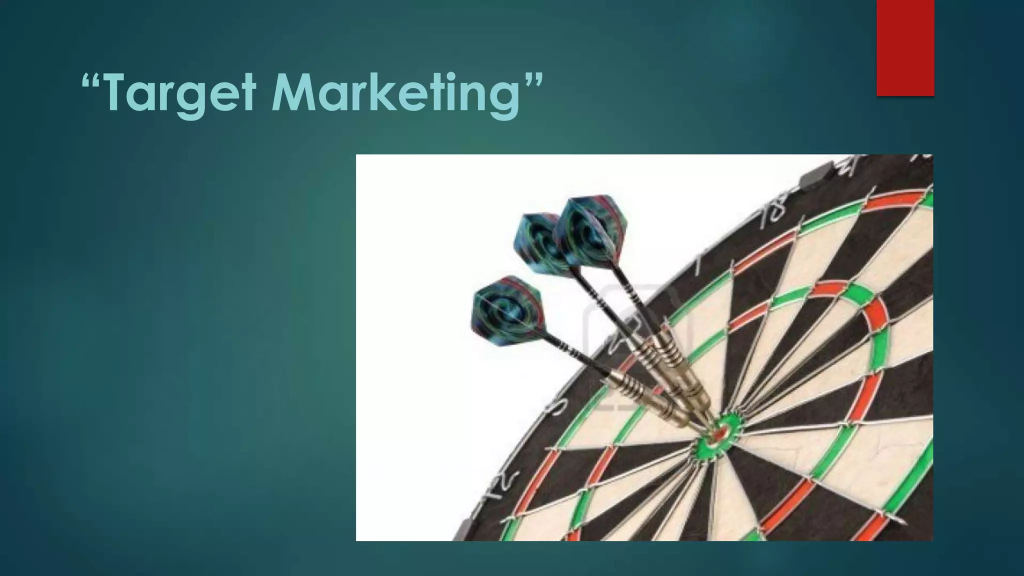 “Target Marketing”
 