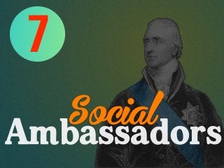Social
Ambassadors
7
 