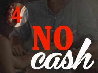 NO
cash
4
 