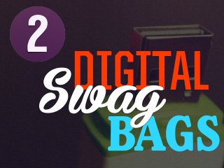 2
DIGITAL
BAGS
Swag
 