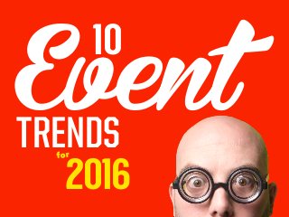 2016
for
EventTRENDS
10
 