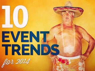 10 EVENT TRENDS for 2014

 